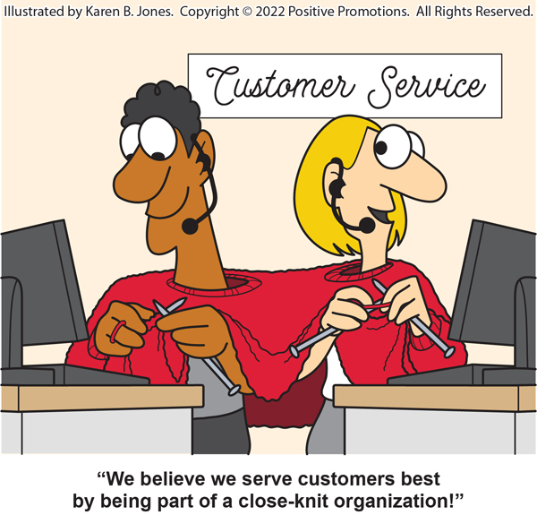 An office labeled Customer Service has two co-workers sitting at adjacent desks.  They are both working on knitting a sweater with two neck holes that they're currently wearing together.  The caption below reads, "We believe we serve customers best by being part of a close-knit organization."  